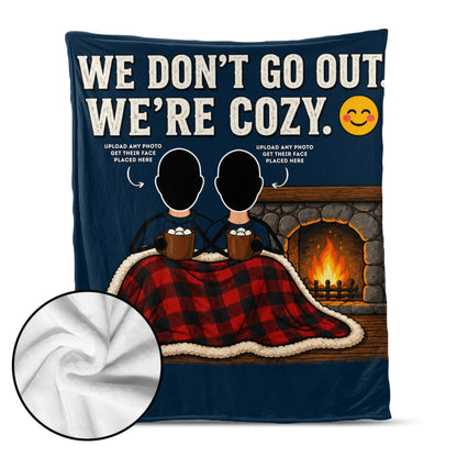 "We Don't Go Out. We're Cozy." with Custom Names & Photos
